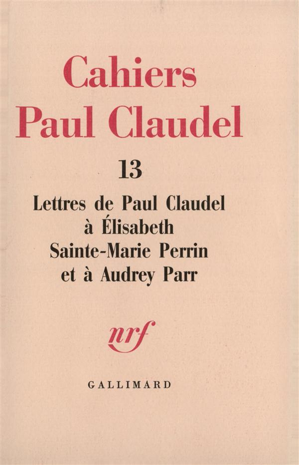 Lettres de Paul Claudel à Élisabeth Sainte-Marie Perrin et à Audrey Parr