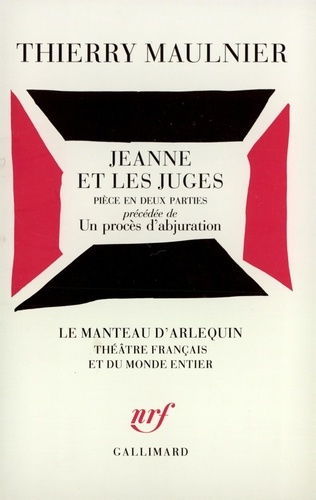 Jeanne et les juges. (précédée de) Un Procès d'abjuration. Pièce en deux parties