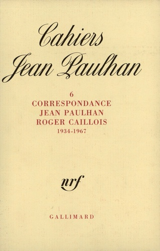 Cahiers Jean Paulhan N° 6 : Correspondance Jean Paulhan-Roger Caillois (1934-1967)