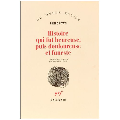 Histoire qui fut heureuse, puis douloureuse et funeste