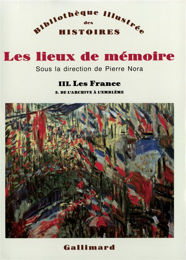 Les lieux de mémoire. Volume 3, Les France - Tome 3, De l'archive à l'emblème