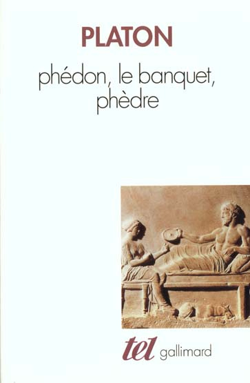 Phédon ; Le banquet ; Phèdre
