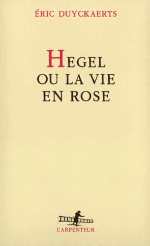 Hegel ou la vie en rose