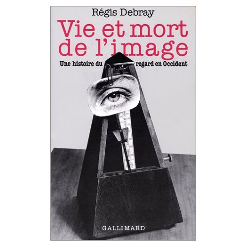 Vie et mort de l'image. Une histoire du regard en Occident