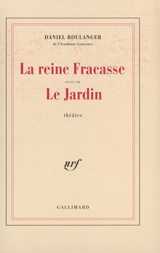 La reine Fracasse suivi de Le Jardin