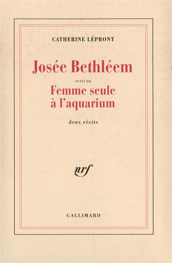 Josée Bethléem. suivi de Femme seule à l'aquarium. Deux récits