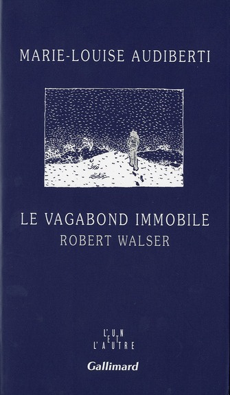 LE VAGABOND IMMOBILE. Robert Walser