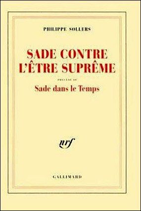 Sade contre l'être suprême. Précédé de Sade dans le temps