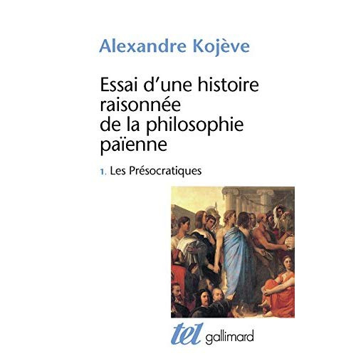 ESSAI D'UNE HISTOIRE RAISONNEE DE LA PHILOSOPHIE PAIENNE. Tome 1, Les présocratiques