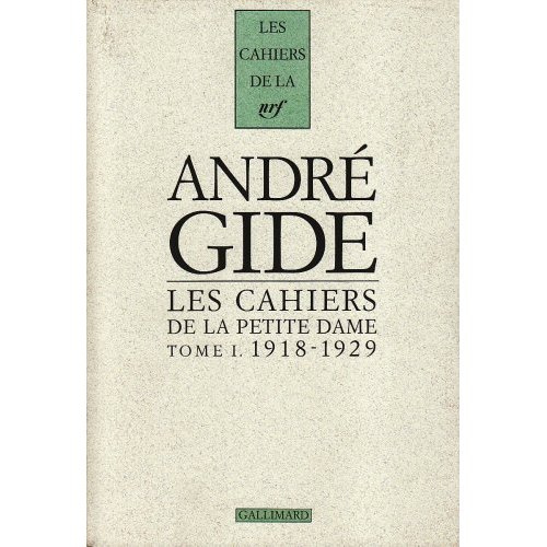 Cahiers André Gide. Tome 1, Les cahiers de la Petite Dame, Notes pour l'histoire authentique d'André