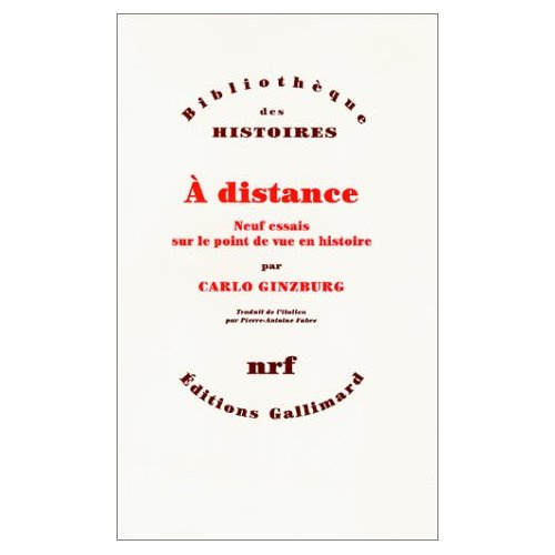 A distance. Neuf essais sur le point de vue en histoire