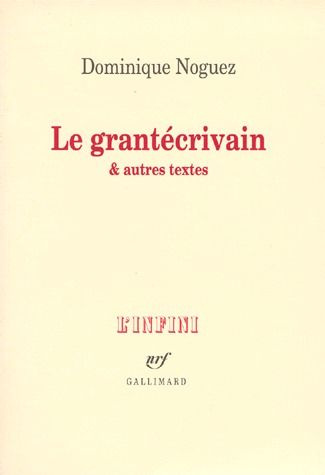 Le grantécrivain. Et autres textes