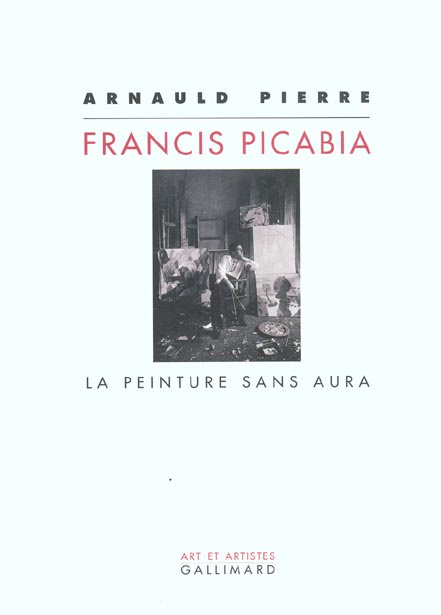 Francis Picabia. La peinture sans aura