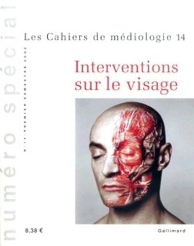Les cahiers de médiologie 14 : Interventions sur le visage