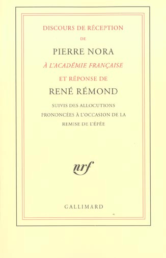 Discours de réception de Pierre Nora à l'Académie française et réponse de René Rémond suivis des all