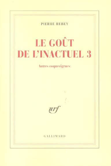 Le goût de l'inactuel. Tome 3, Autres coquecigrues