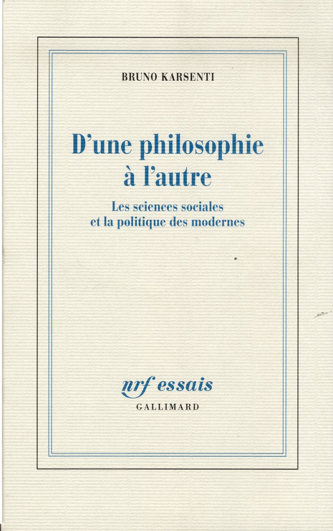 D'une philosophie à l'autre. Les sciences sociales et la politique des modernes