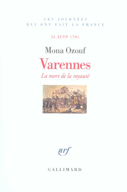 Varennes. La mort de la royauté, 21 juin 1791