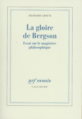 La gloire de Bergson. Essai sur le magistère philosophique