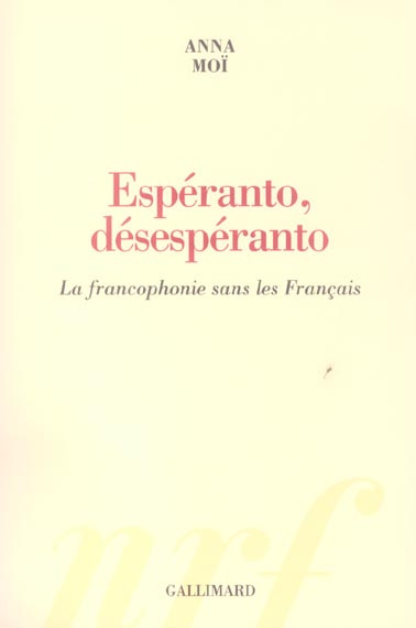 Espéranto, désespéranto. La francophonie sans les Français