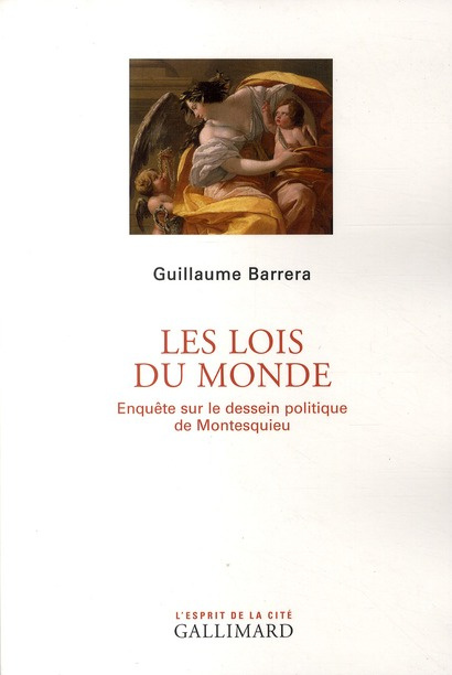 Les lois du monde . Enquête sur le dessein politique de Montesquieu