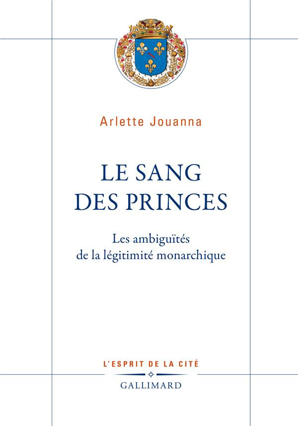 Le sang des princes. Les ambiguïtés de la légitimité monarchique
