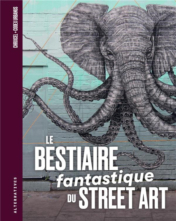 Le Bestiaire fantastique du street art