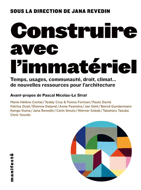 Construire avec l´immatériel. Temps, usages, communauté, droit, climat... de nouvelles ressources po