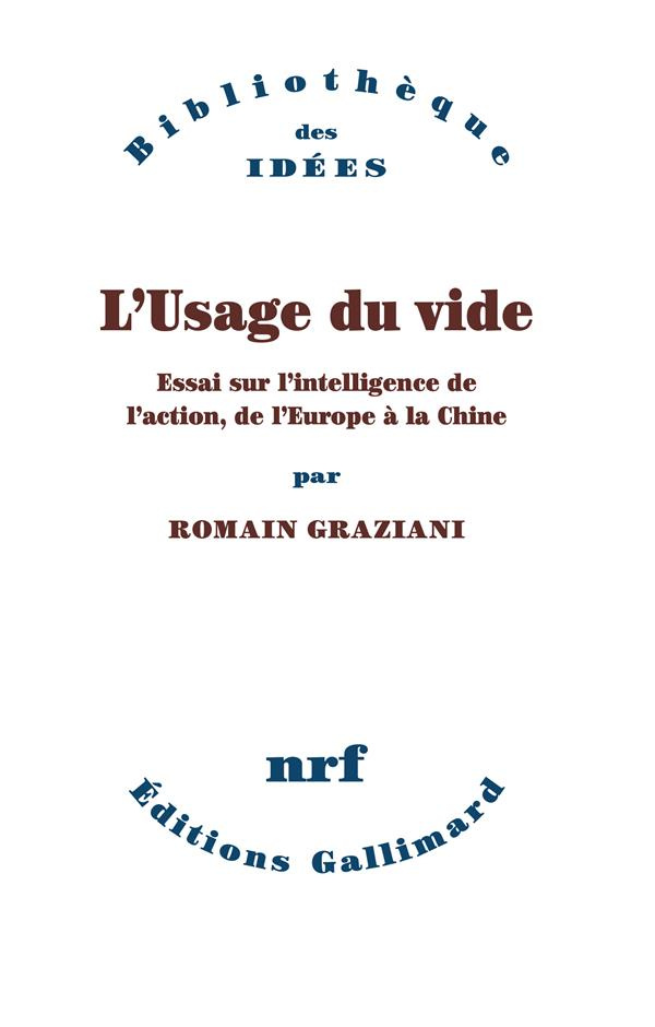 L'usage du vide. Essai sur l'intelligence de l'action, de l'Europe à la Chine