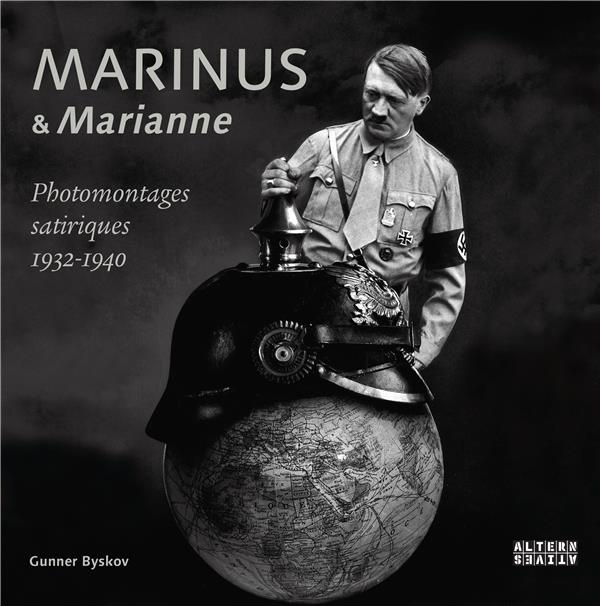 Marinus et Marianne. Photomontages satiriques 1932-1940