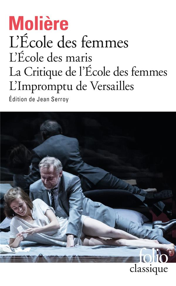 L'Ecole des maris ; L'Ecole des femmes ; La Critique de l'Ecole des femmes ; L'Impromptu de Versaill