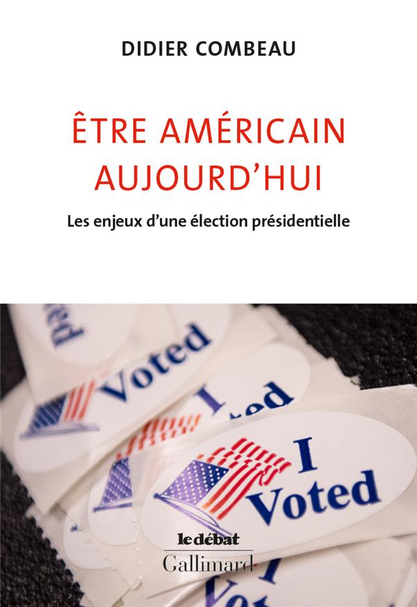 Etre américain aujourd'hui. Les enjeux d'une élection présidentielle