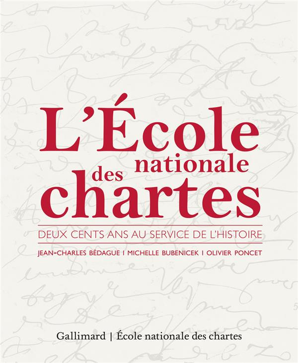 L'Ecole nationale des chartes. Deux cents ans au service de l'Histoire