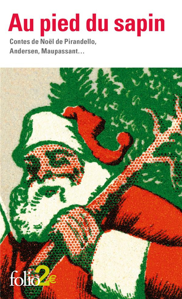 Au pied du sapin. Contes de Noël de Pirandello, Andersen, Maupassant...