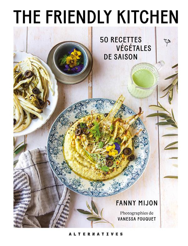 The Friendly Kitchen. 50 recettes végétales de saison