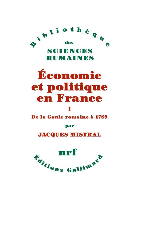 Economie et politique en France. Tome 1, De la Gaule romaine à 1789