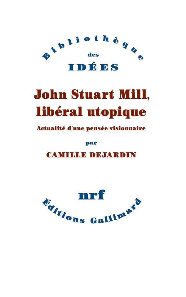 John Stuart Mill, libéral utopique. Actualité d'une pensée visionnaire