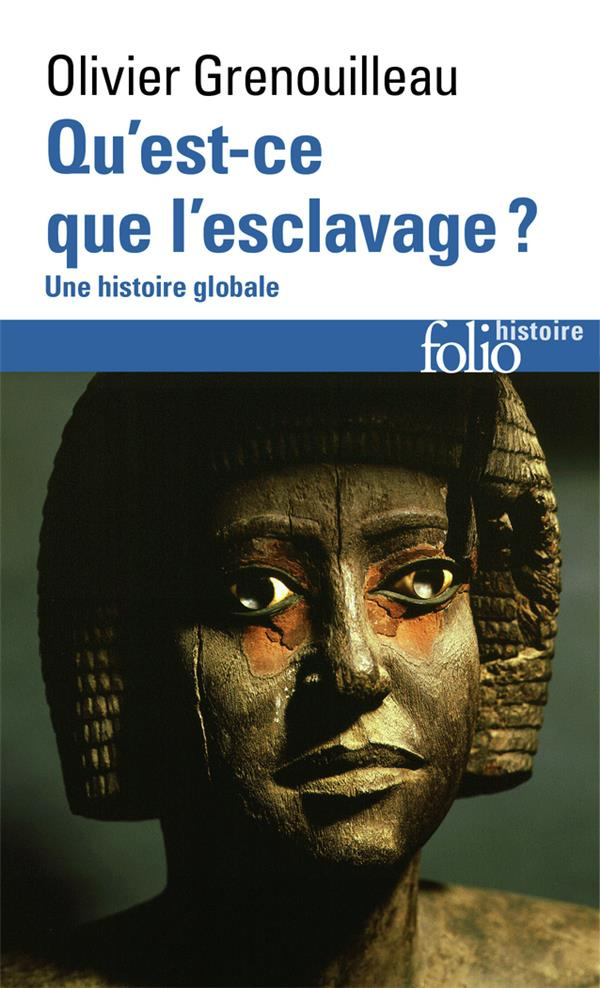 Qu'est-ce que l'esclavage ?. Une histoire globale