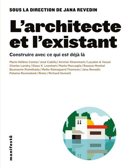 L'architecte et l'existant. Construire avec ce qui est déjà là