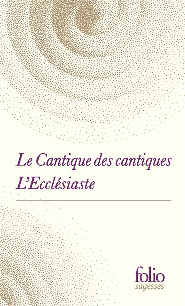 Le Cantique des cantiques ; L'Ecclésiaste