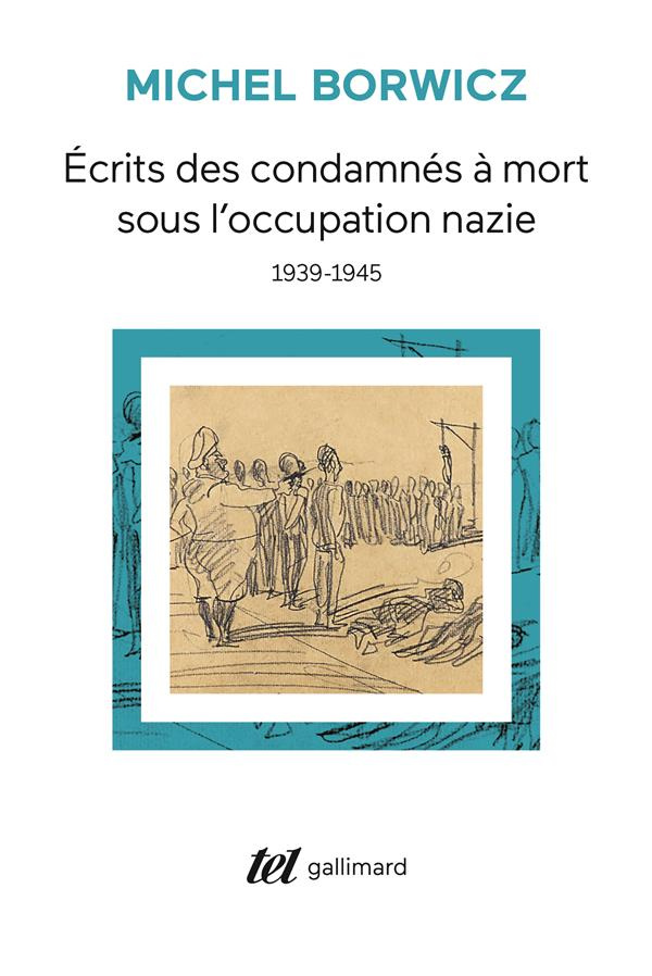 Ecrits des condamnés à mort sous l'occupation nazie (1939-1945). 1939-1945