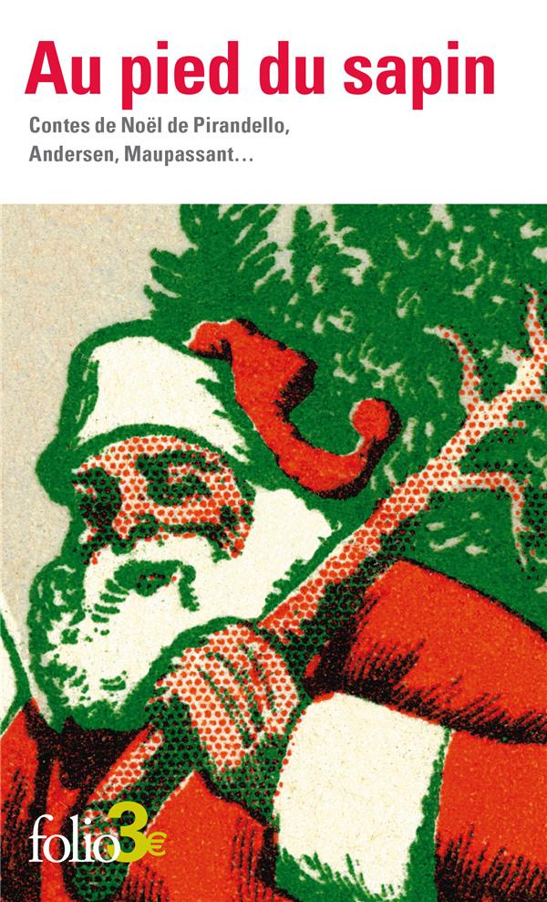 Au pied du sapin. Contes de Noël de Pirandello, Andersen, Maupassant...
