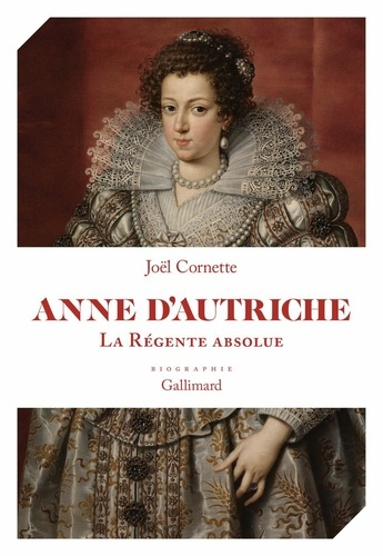 Anne d'Autriche. La régente absolue