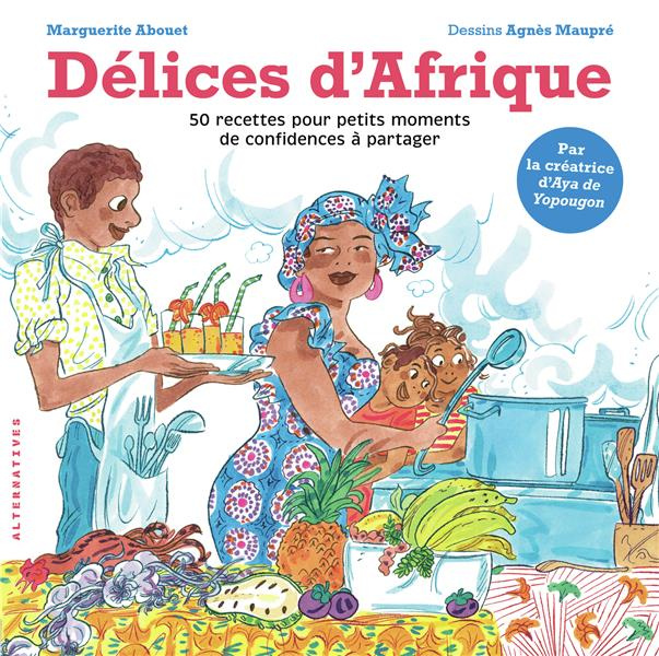 Délices d'Afrique. 50 recettes pour petits moments de confidences à partager