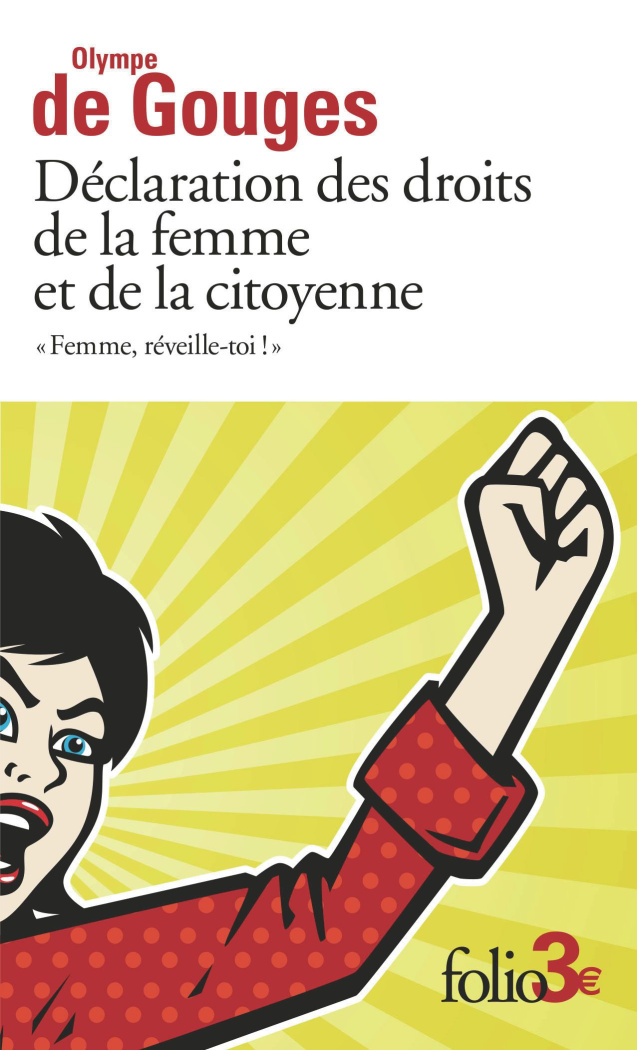 Déclaration des droits de la femme et de la citoyenne et autres écrits. "Femme, réveille-toi !"