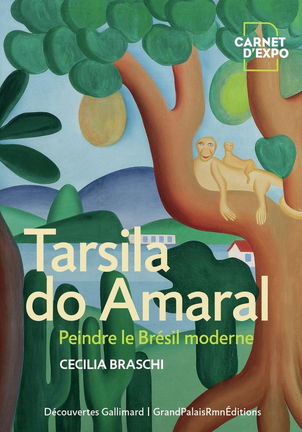 Tarsila do Amaral. Peindre le Brésil moderne