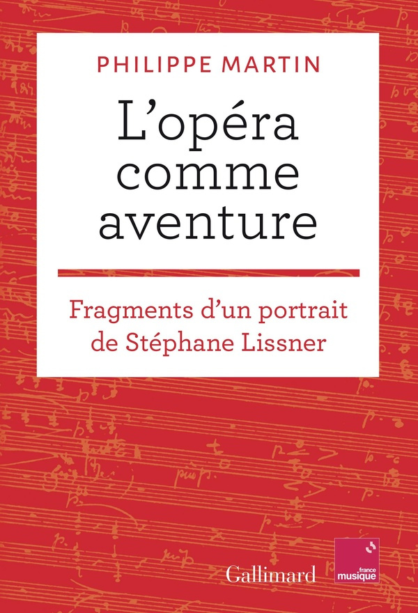 L'opéra comme aventure. Fragments d'un portrait de Stéphane Lissner