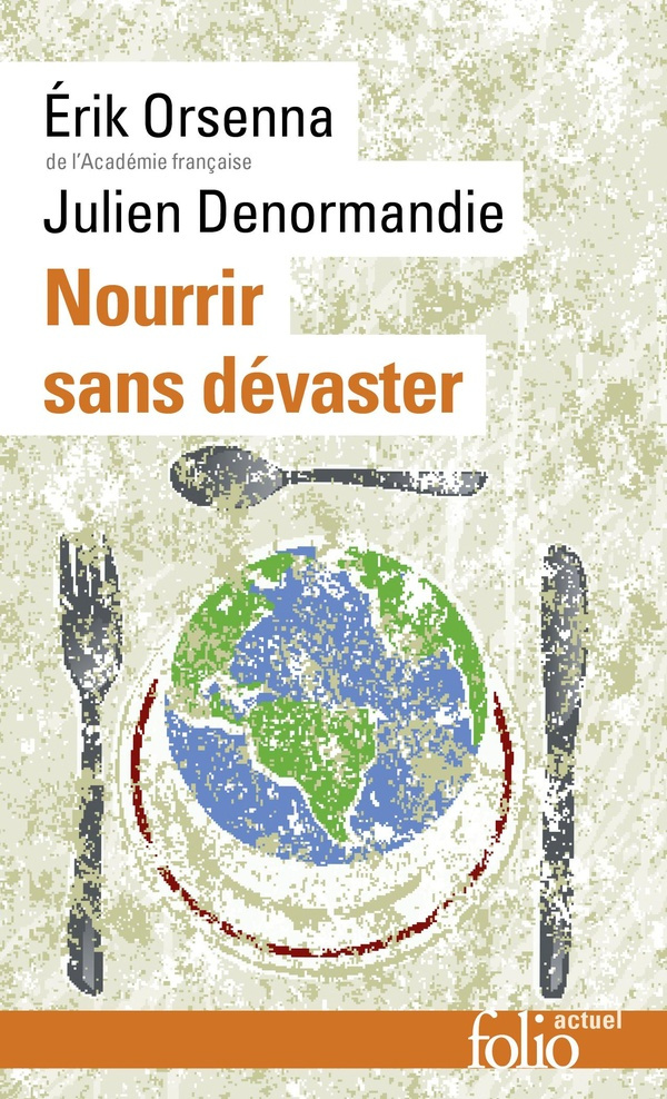 Nourrir sans dévaster. Petit précis de mondialisation - VIII, Edition revue et augmentée