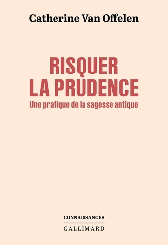 Risquer la prudence. Une pratique de la sagesse antique