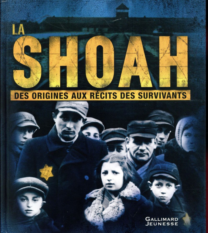 La Shoah. Des origines aux récits des survivants